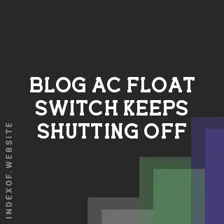 Why Your AC Float Switch Keeps Shutting Off: Common Causes & Fixes | Logo - Indexof